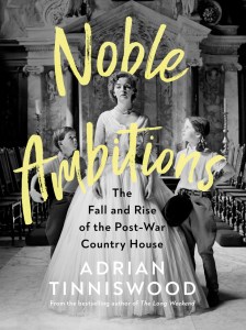 Cover of Noble Ambitions: The Fall and Rise of the English Country Estate by Adrian Tinniswood